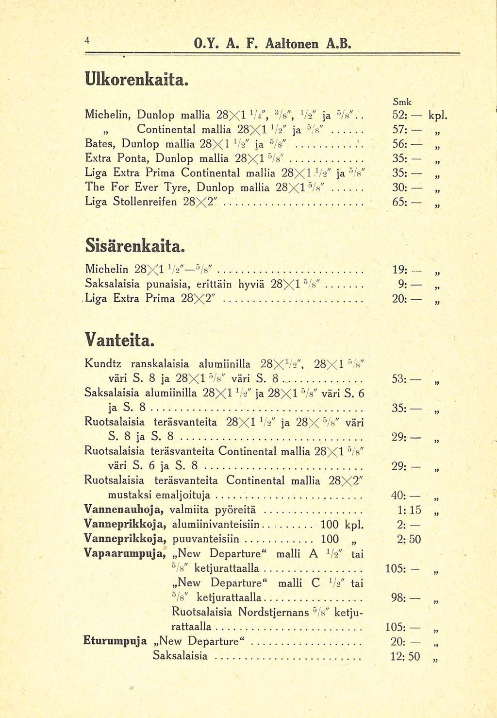 1 9: O.Y. A. F. Aaltonen A.B. Ulkorenkaita. Michelin, Dunlop mallia 28X1 Vi', 3 /s", Va' ja 5 /s".. 52: kpl.