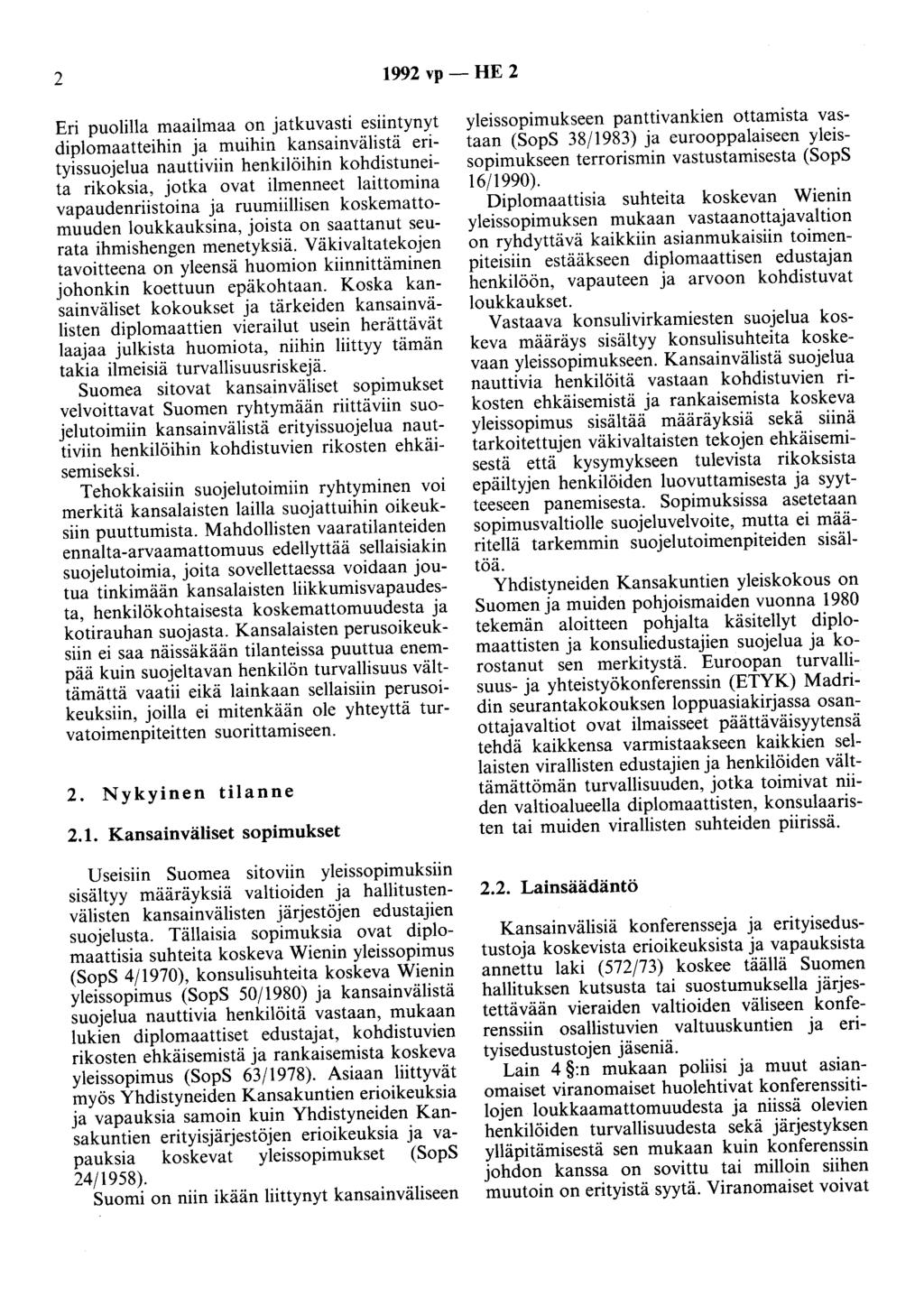 2 1992 vp- HE 2 Eri puolilla maailmaa on jatkuvasti esiintynyt diplomaatteihin ja muihin kansainvälistä erityissuojelua nauttiviin henkilöihin kohdistuneita rikoksia, jotka ovat ilmenneet Iaittornina
