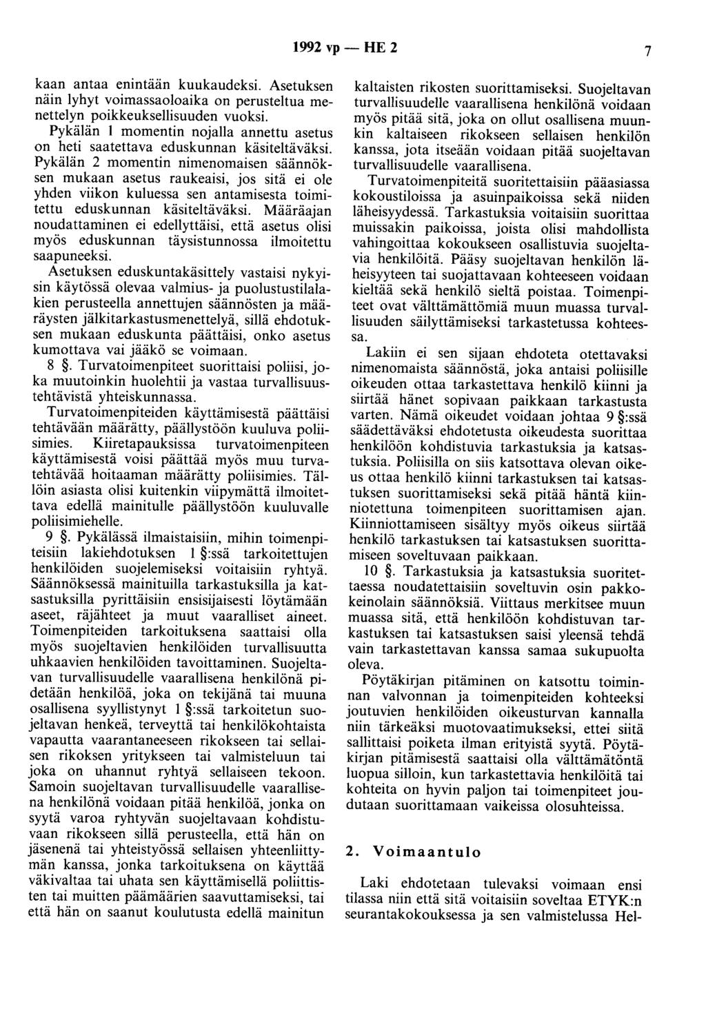 1992 vp- HE 2 7 kaan antaa enintään kuukaudeksi. Asetuksen näin lyhyt voimassaoloaika on perusteltua menettelyn poikkeuksellisuuden vuoksi.