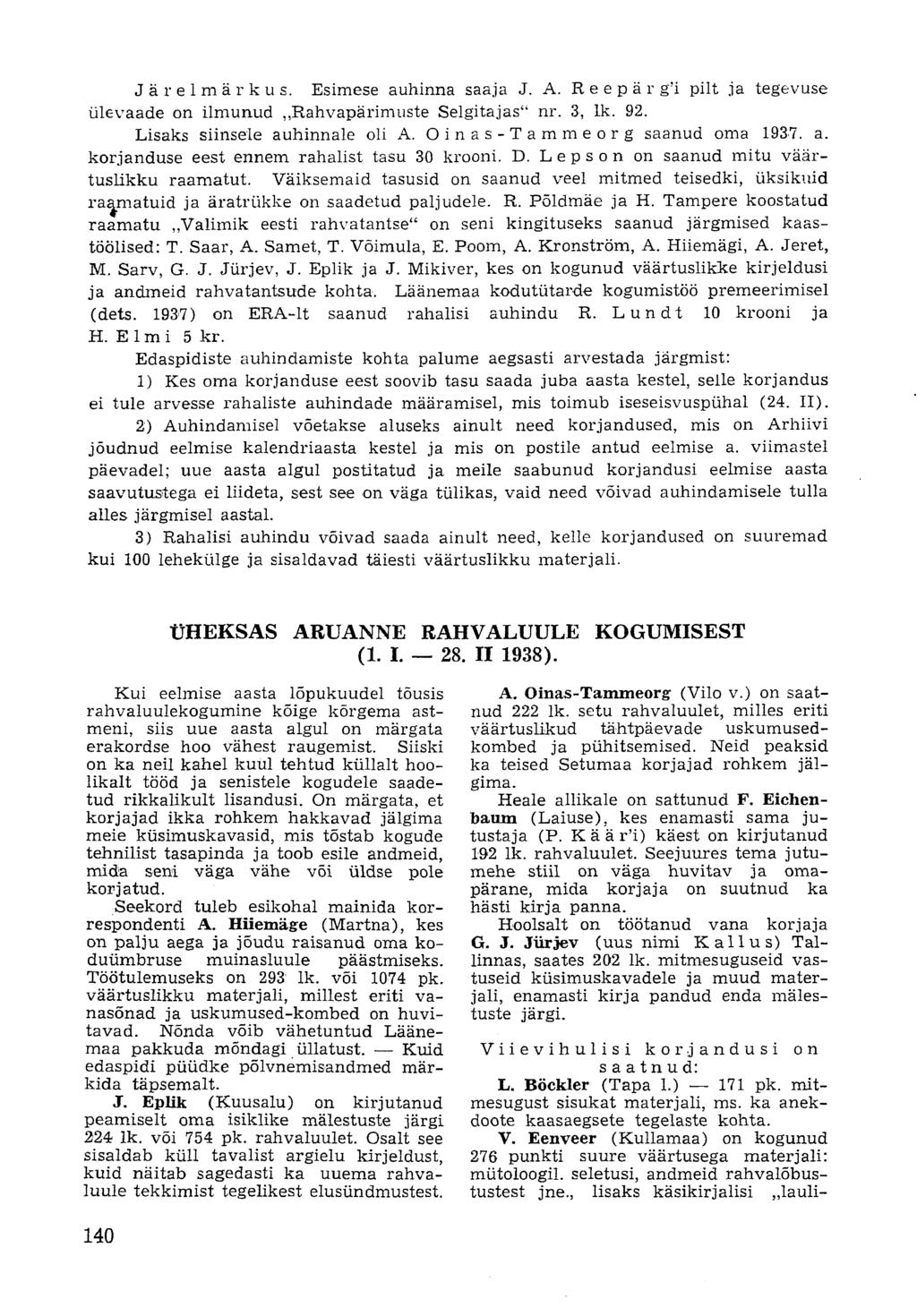 Järelmärkus. Esimese auhinna saaja J. A. R e e p ä r g'i pilt ja tegevuse ülevaade on ilmunud,.rahvapärimuste Selgitajas" nr. 3, lk. 92. Lisaks siinsele auhinnale oli A.