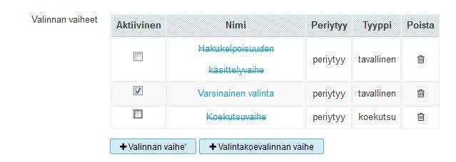 Hakukohteella voi olla yksi tai useampia valinnan vaiheita. Jos hakijat valitaan esimerkiksi valintakokeen ja koulumenestyksen tuottamien yhteispisteiden perusteella, on valinnan vaiheita vain yksi.