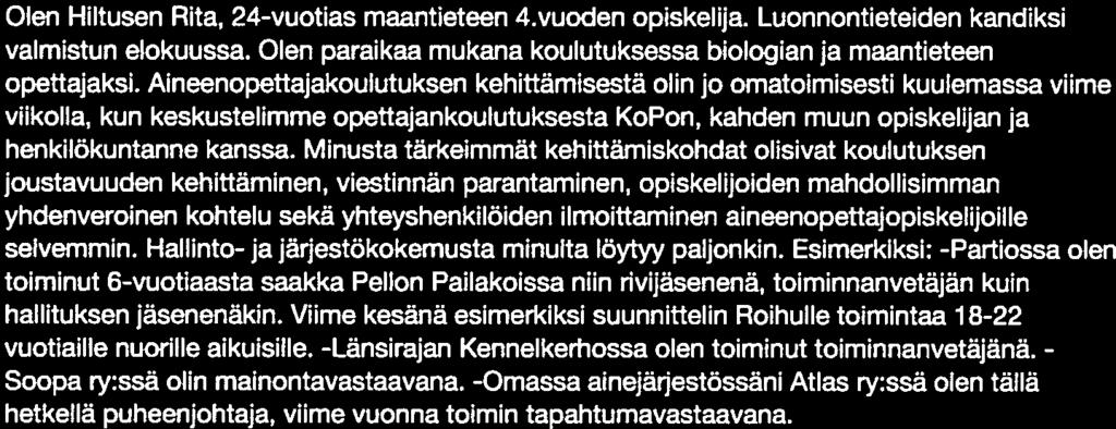 Hakija paikka Hakemus Kollegio Hei, Olen viidennen vuoden englantilaisen filologian opiskelija, ja vaikka opinnot alkavat olemaan gradua vaille valmis -vaiheessa, en tule valmistumaan missään nimessä