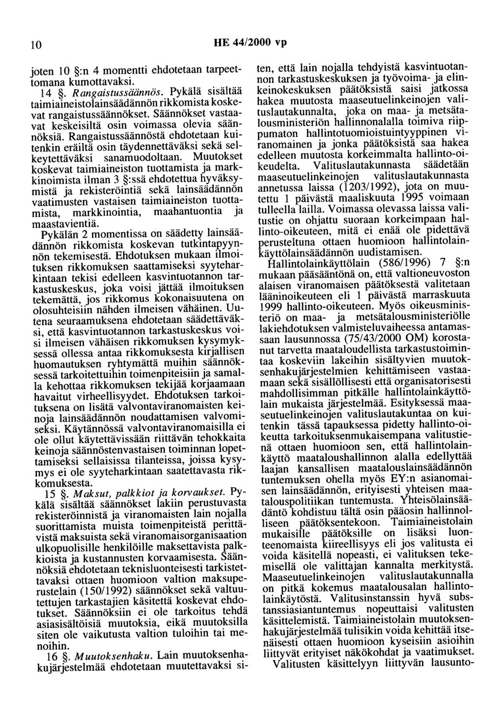 10 HE 44/2000 vp joten 10 :n 4 momentti ehdotetaan tarpeettomana kumottavaksi. 14. Rangaistussäännös.