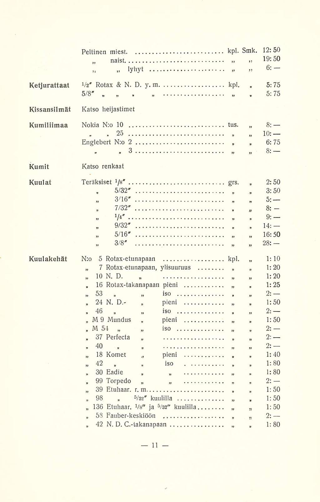 7 24 46 37 18 30 99 58 42 25 3 5/32' 7/32' 3/8' iso iso pieni 6: Peltinen miest kpl Smk 12: 50 naist» 19:50 > 6; lyhyt 5:75 Ketjurattaat Va' Rotax &ND y m kpl 5/8' 5:75 Kissansilmät Katso heijastimet