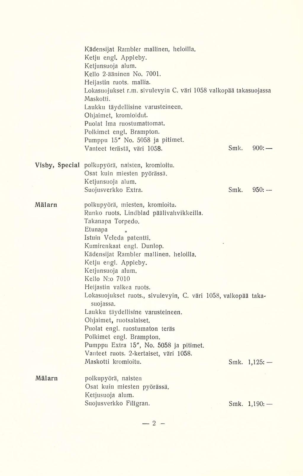 Kädensijat Rambler mallinen heloilla Ketju engl Appleby Ketjunsuoja alum Kello 2ääninen No 7001 Heijastin ruots mallia Lokasuojukset rm sivulevyin C väri 1058 valkopää takasuojassa Maskotti Laukku