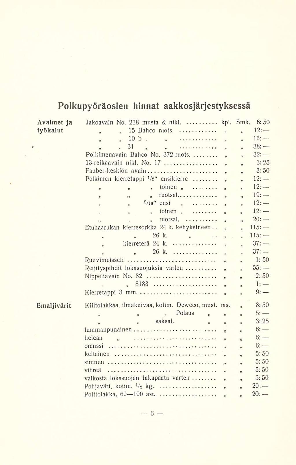 15 10 31 toinen toinen kierreterä 26 8183 Polaus saksal ruotsal 3: Polkupyöräosien hinnat aakkosjärjestyksessä 16; 38: 3:25 12: 12: 9 12: 20: 115: 37: 37:» 1:50 55: 1: 9; Avaimet ja Jakoavain No 238