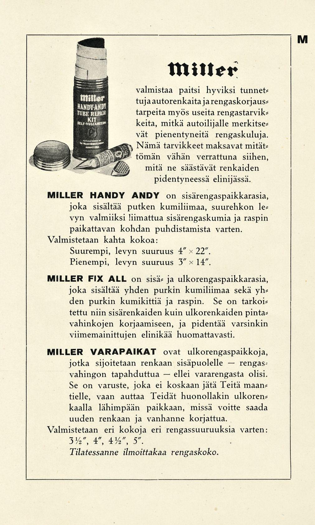 ellei M ttuucr valmistaa paitsi hyviksi tunnet* tujaautorenkaitajarengaskorjaus* tarpeita myös useita rengastarvik* keitä, mitkä autoilijalle merkitse* vät pienentyneitä rengaskuluja.