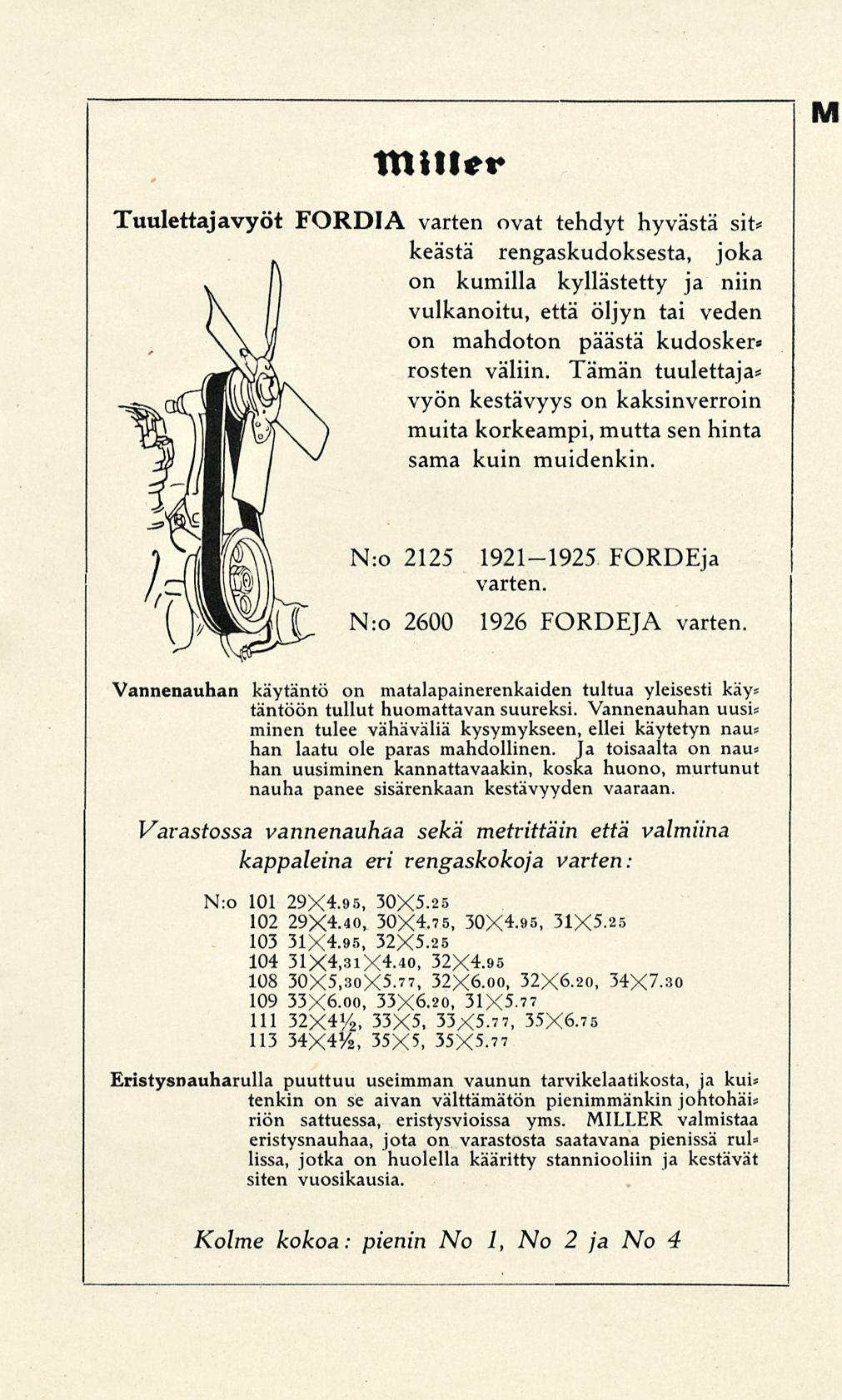 Itlitler M Tuulettajavyöt FORDIA varten ovat tehdyt hyvästä sit keästä rengaskudoksesta, joka on kumilla kyllästetty ja niin vulkanoitu, että öljyn tai veden on mahdoton päästä kudosker* rosten