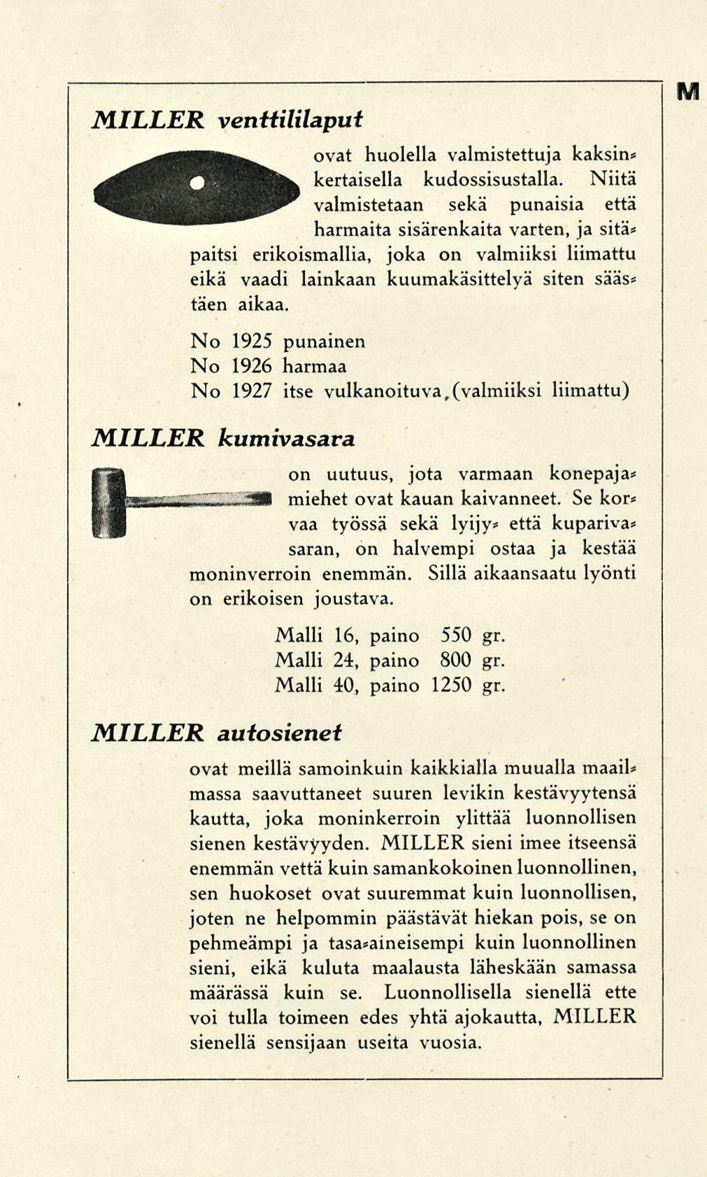 MILLER venttililapui ovat huolella valmistettuja kaksin* kertaisella kudossisustalla.