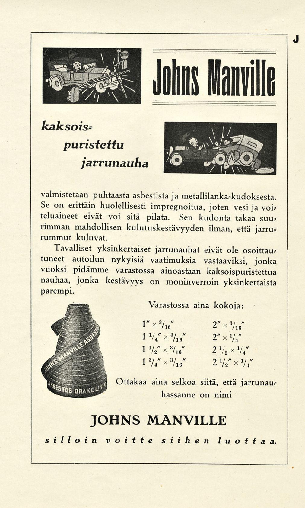 J Johns toville kaksois* puristettu jarrunauha valmistetaan puhtaasta asbestista ja metallilanka*kudoksesta.