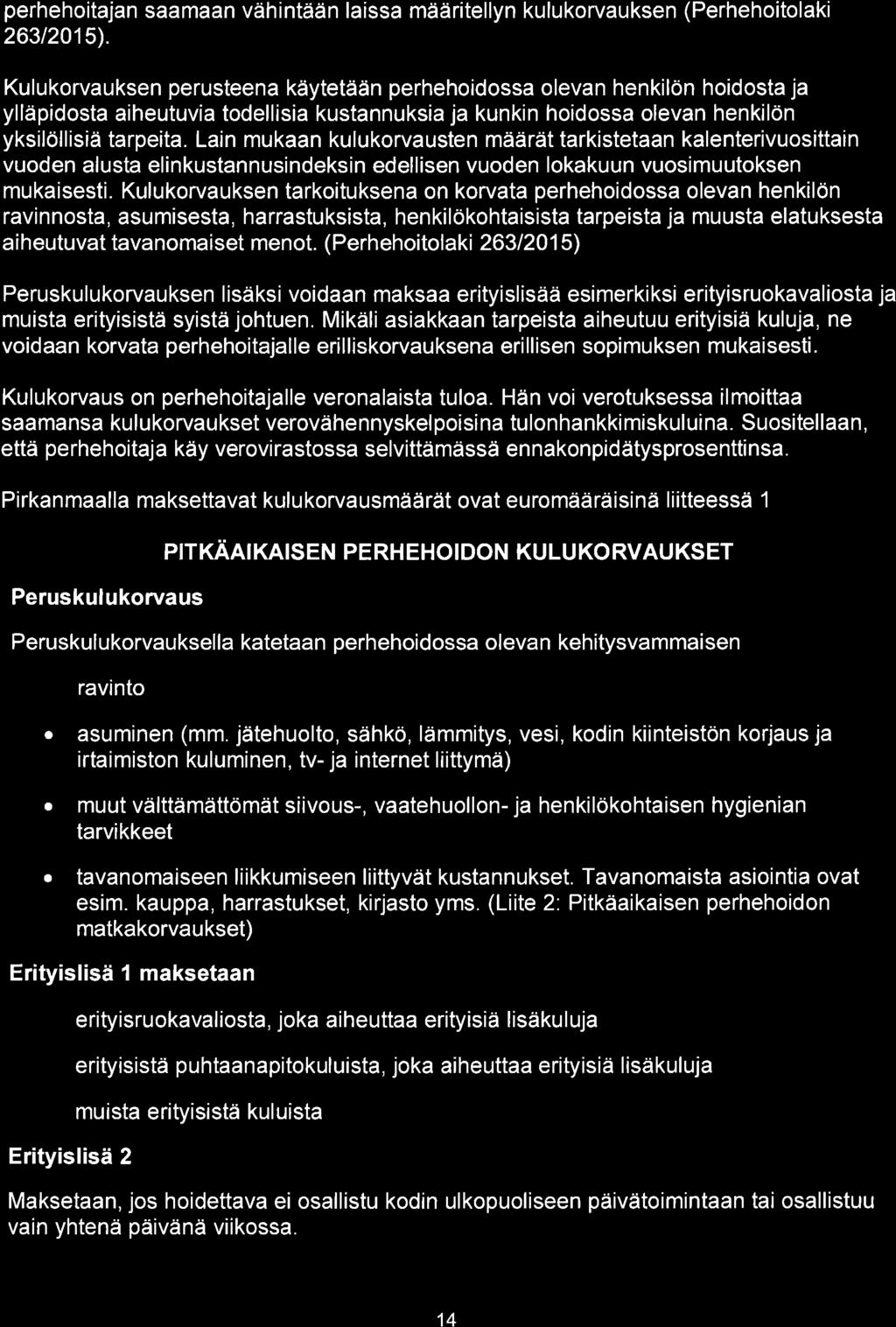 perhehoitajan saamaan vähintään laissa määritellyn kulukorvauksen (Perhehoitolaki 26312015).