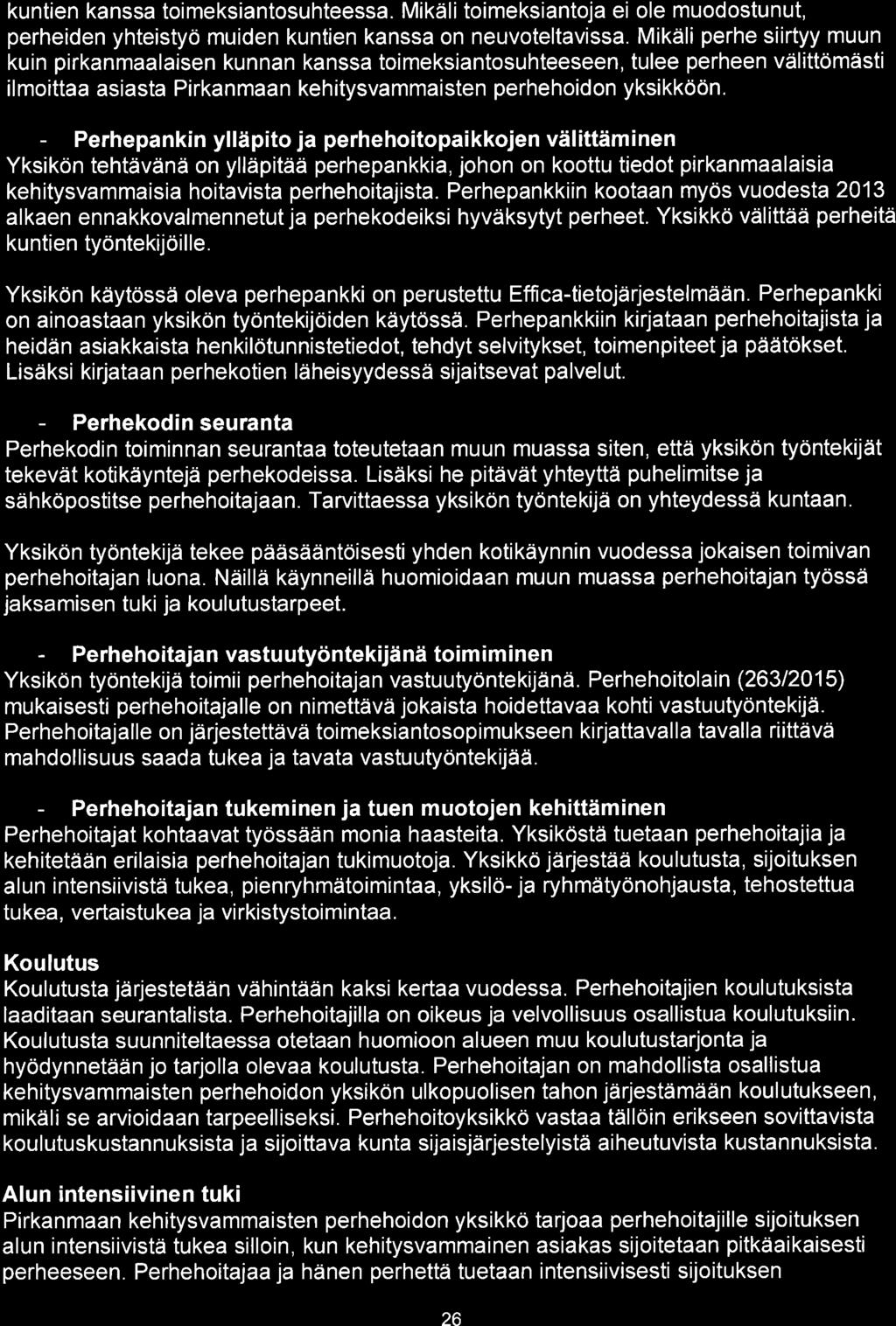 kuntien kanssa toimeksiantosuhteessa. Mikäli toimeksiantoja ei ole muodostunut, perheiden yhteistyö muiden kuntien kanssa on neuvoteltavissa.
