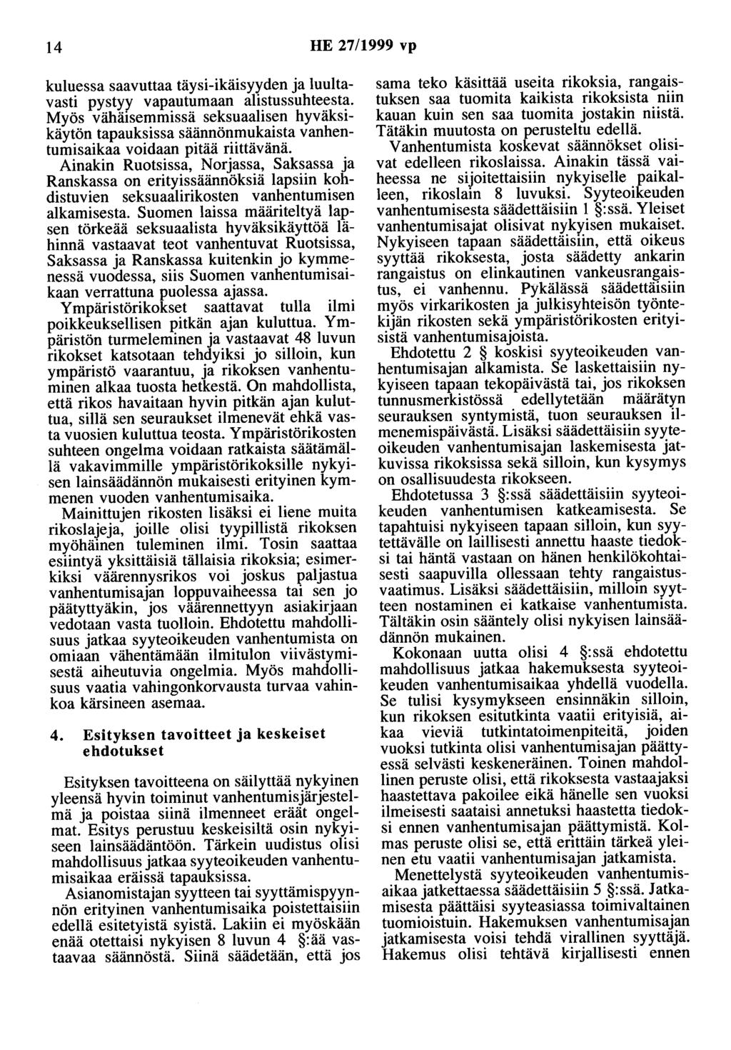 14 HE 27/1999 vp kuluessa saavuttaa täysi-ikäisyyden ja luultavasti pystyy vapautumaan alistussuhteesta.