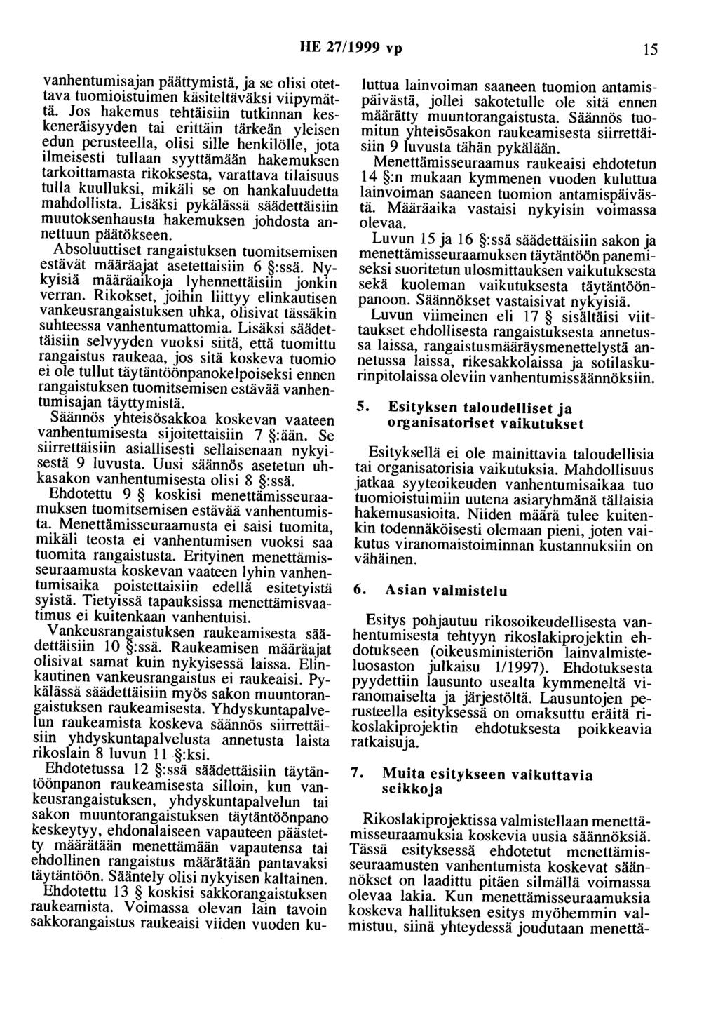 HE 27/1999 vp 15 vanhentumisajan päättymistä, ja se olisi otettava tuomioistuimen käsiteltäväksi viipymättä.