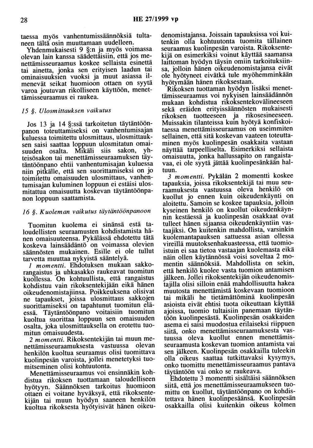 28 HE 27/1999 vp taessa myös vanhentumissäännöksiä tultaneen tältä osin muuttamaan uudelleen.