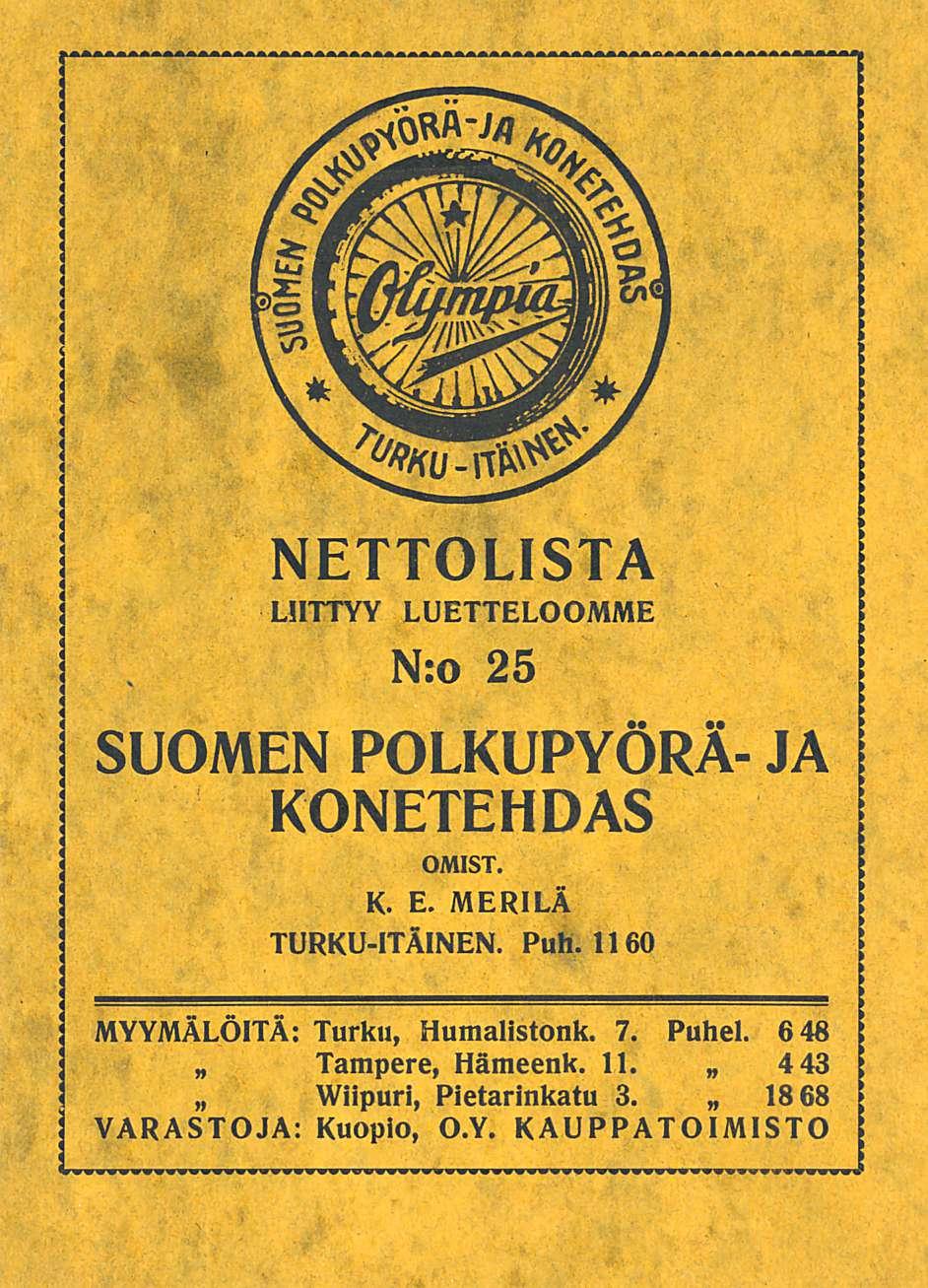 NETTOLISTA LIITTYY LUETTELOOMME N:o 25 SUOMEN POLKUPYÖRÄ JA KONETEHDAS OMIST. K. E. Merilä TurkuIITÄINEN. Puh.