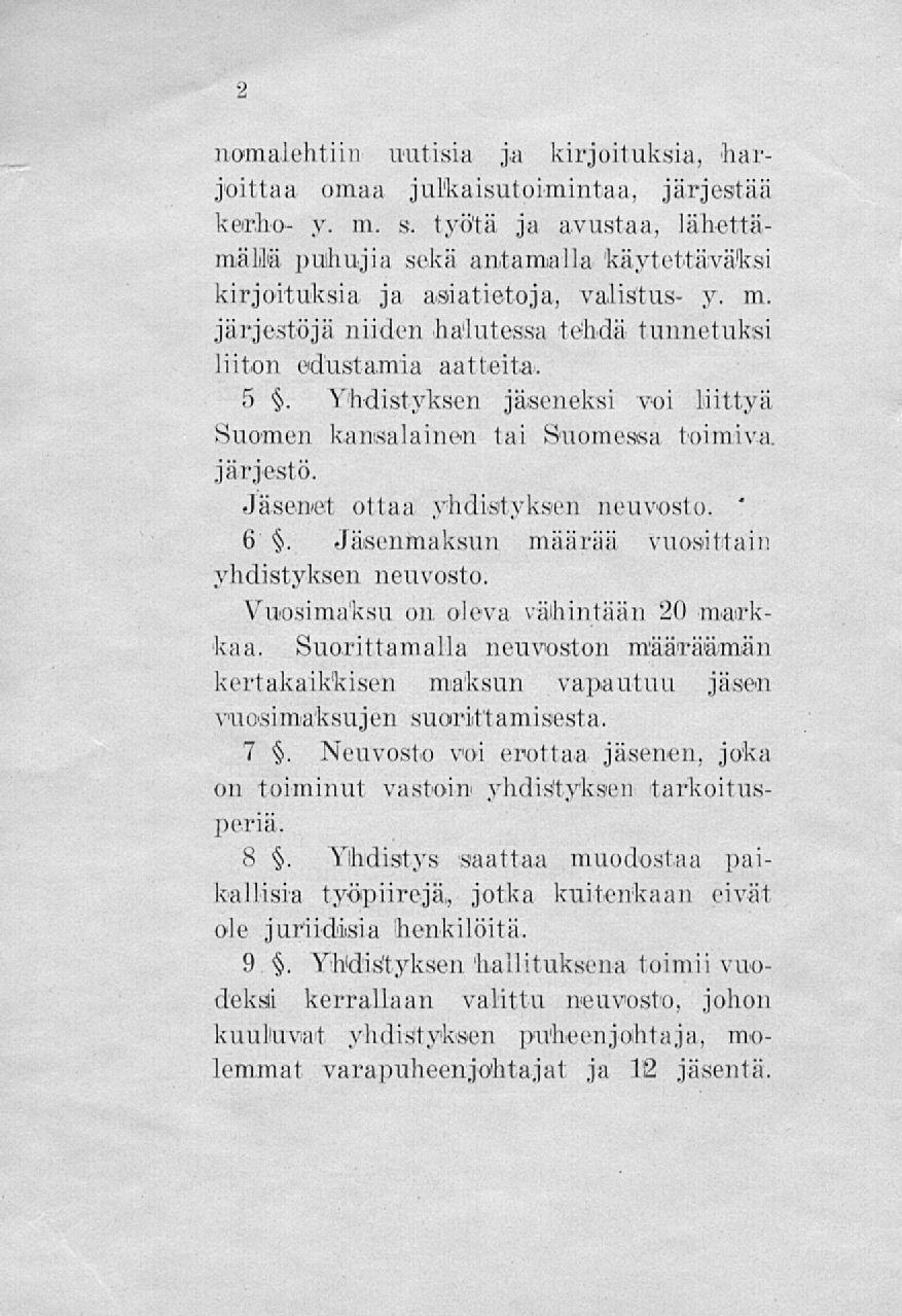 yhdistyksen nomalehtiin uutisia,su kirjoituksia, 'harjoittaa omaa julkaisutoimintaa, järjestää keirho- y. m, s.