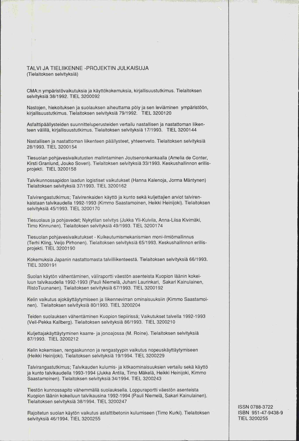 Kirsti TALVI JA TIELIIKENNE -PROJEKTIN JULKAISUJA (Tielaitoksen selvityksiä) CMA:n ympäristövaikutuksia ja käyltökokemuksia, kirjallisuustutkimus. Tielaitoksen 38/1992.