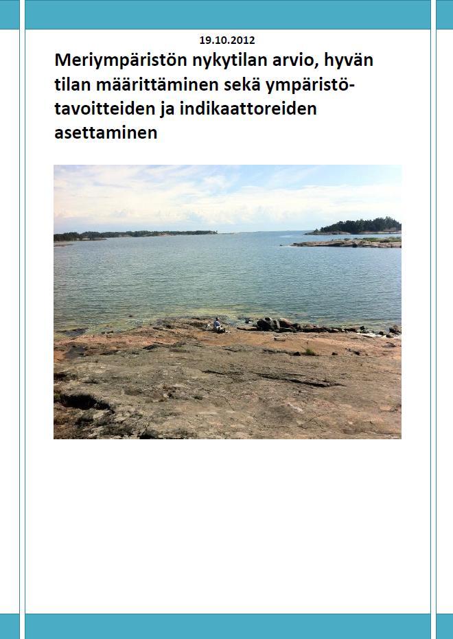 Meriympäristön hyvä tila Meren nykytila Hyvän tilan kuvaajat Nykytilan arvio VN:n päätöksess ä (2012) K1