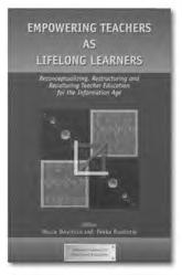 Reconceptualizing, restructuring and reculturing teacher education for the information age. Editors Bruce Beairsto and Pekka Ruohotie.