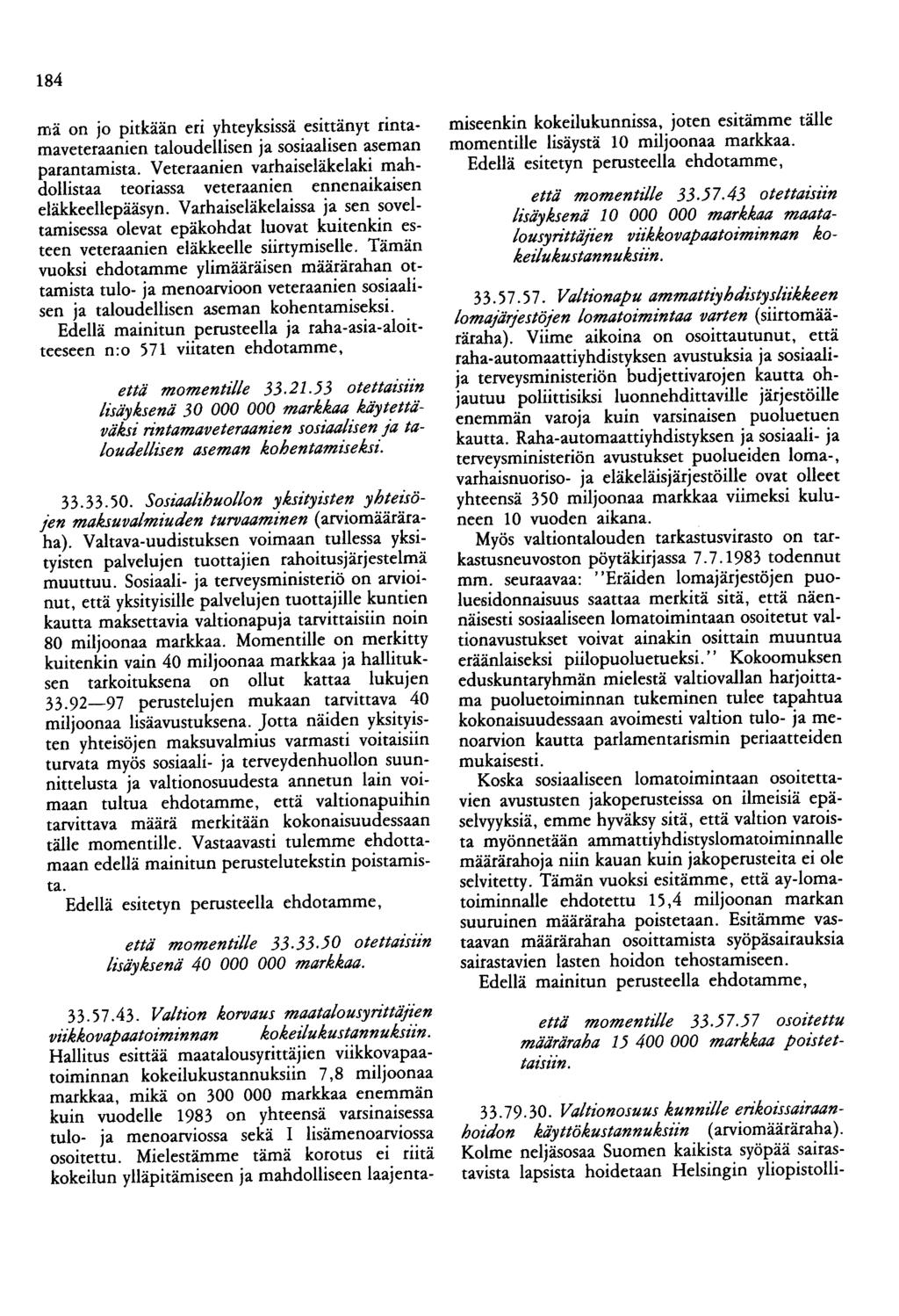 184 mä on jo pitkään eri yhteyksissä esittänyt rintamaveteraanien taloudellisen ja sosiaalisen aseman parantamista.