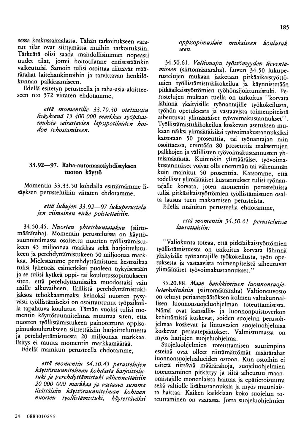 185 sessa keskussairaalassa. Tähän tarkoitukseen varatut tilat ovat siirtymässä muihin tarkoituksiin.