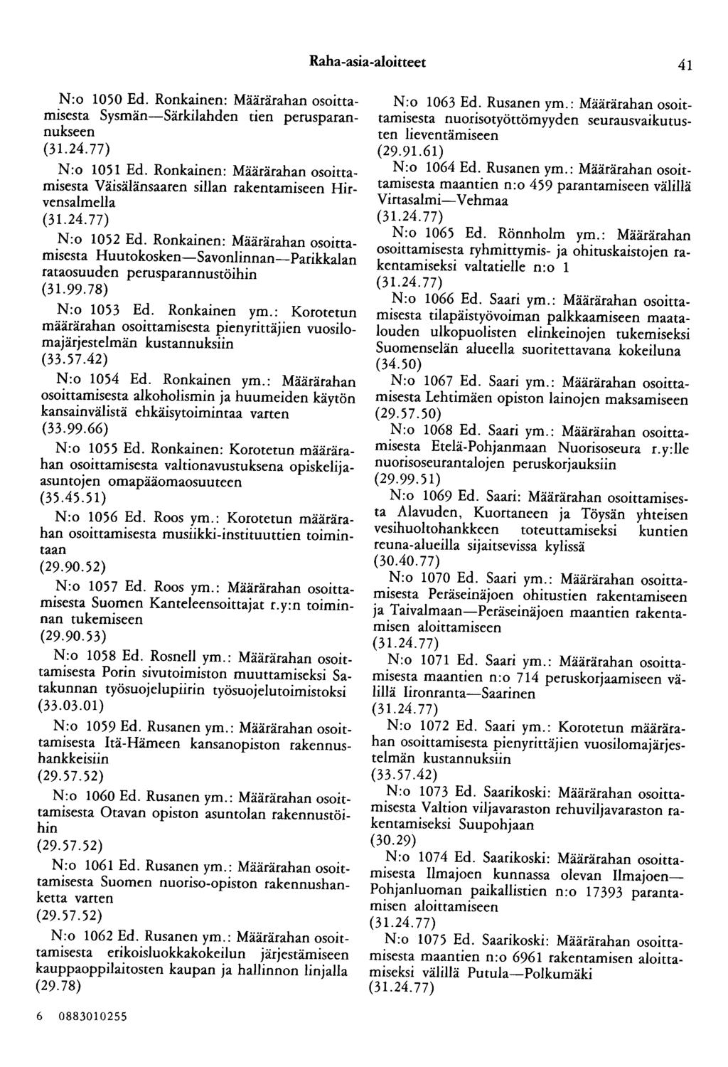 Raha-asia-aloitteet 41 N:o 1050 Ed. Ronkainen: Määrärahan osoittamisesta Sysmän-Särkilahden tien perusparannukseen N:o 1051 Ed.