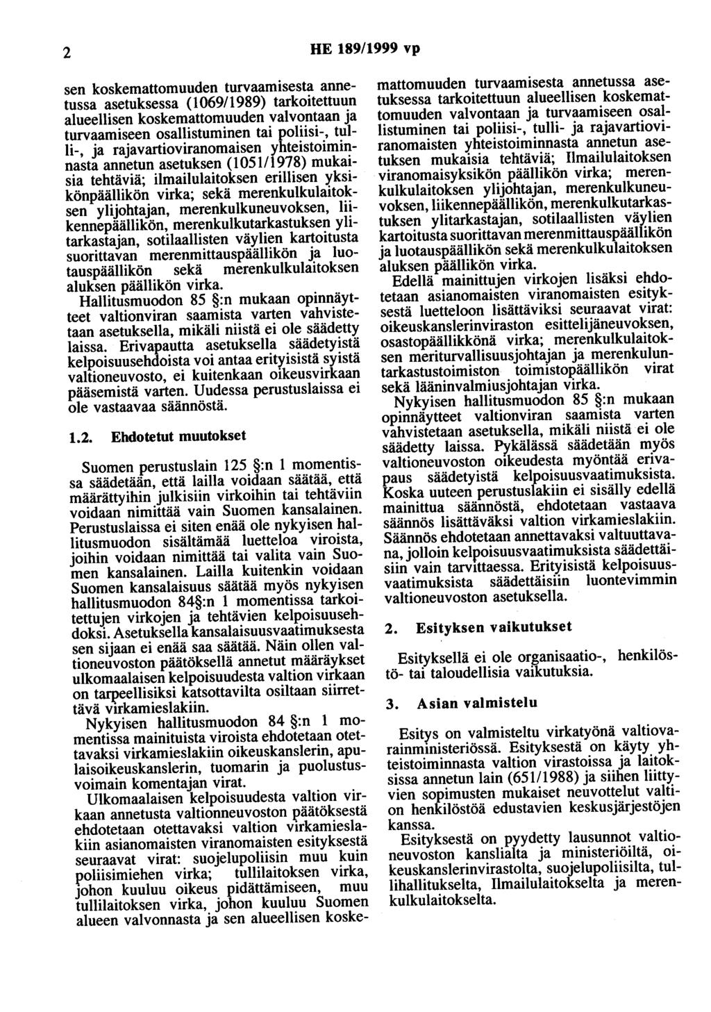 2 HE 189/1999 vp sen koskemattomuuden turvaamisesta annetussa asetuksessa (1069/1989) tarkoitettuun alueellisen koskemattomuuden valvontaan ja turvaamiseen osallistuminen tai poliisi-, tulli-, ja