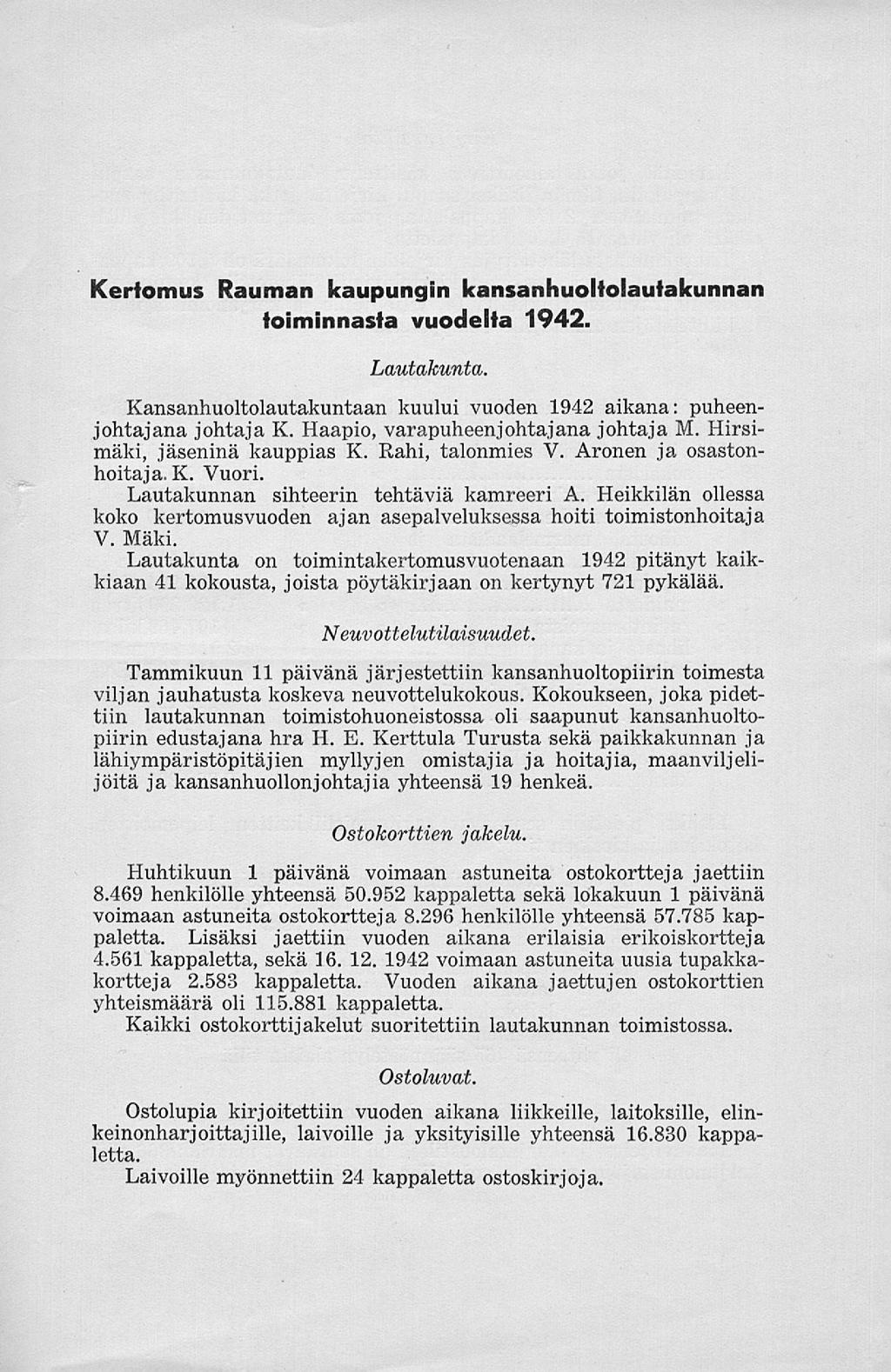 Kertomus Rauman kaupungin kansanhuoltolautakunnan toiminnasta vuodelta 1942. Lautakunta. Kansanhuoltolautakuntaan kuului vuoden 1942 aikana: puheenjohtajana johtaja K.