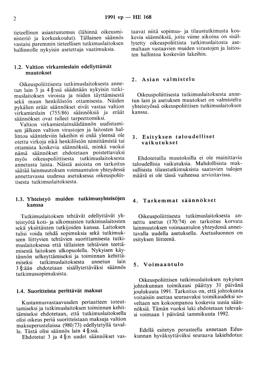 2 1991 vp - HE 168 tieteellinen asiantuntemus (lähinnä oikeusministeriö ja korkeakoulut).