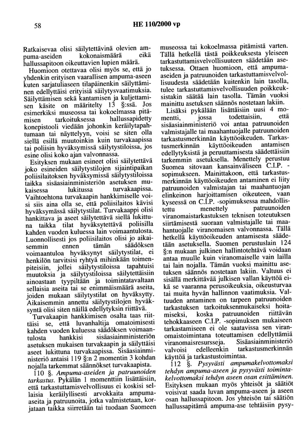 58 HE 110/2000 vp Ratkaisevaa olisi säilytettävinä olevien ampuma-aseiden kokonaismäärä eikä hallussapitoon oikeuttavien lupien määrä.