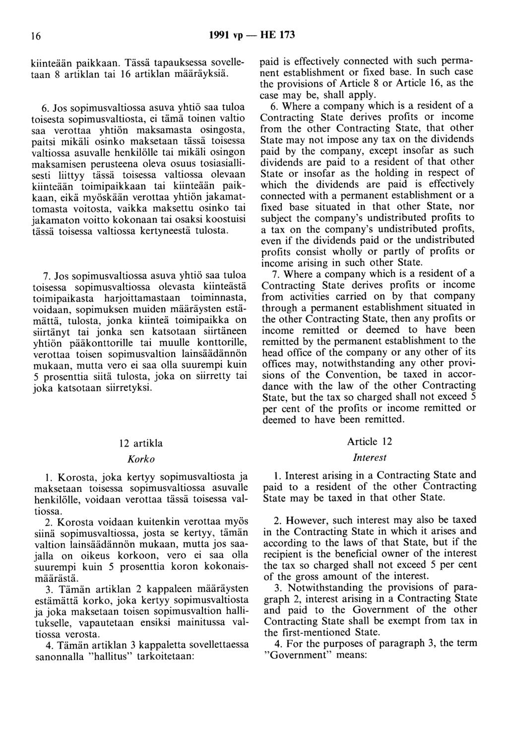 16 1991 vp- HE 173 kiinteään paikkaan. Tässä tapauksessa sovelletaan 8 artiklan tai 16 artiklan määräyksiä. 6.