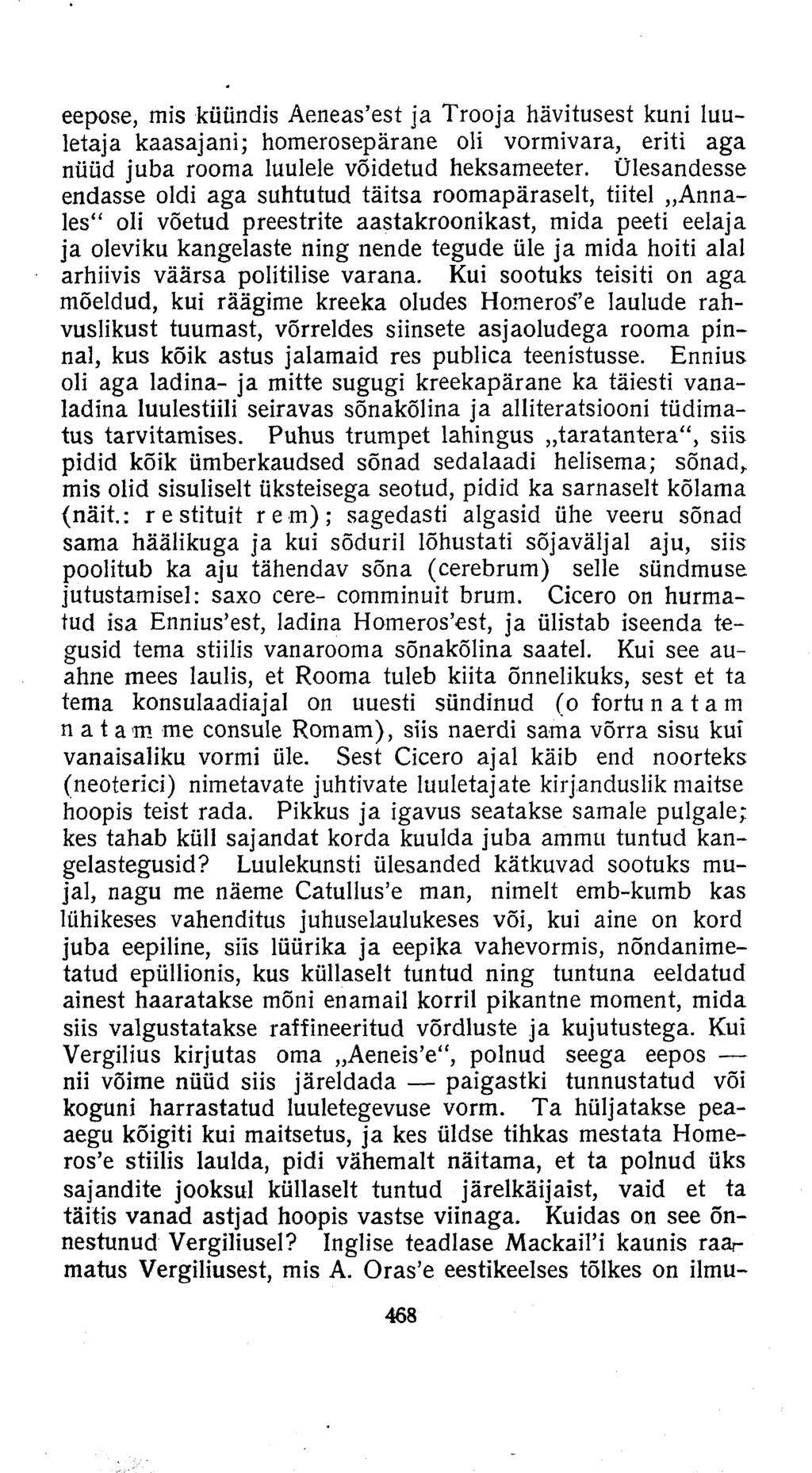 eepose, mis küündis Aeneas'est ja Trooja hävitusest kuni luuletaja kaasajani; homerosepärane oli vormivara, eriti aga nüüd juba rooma luulele võidetud heksameeter.