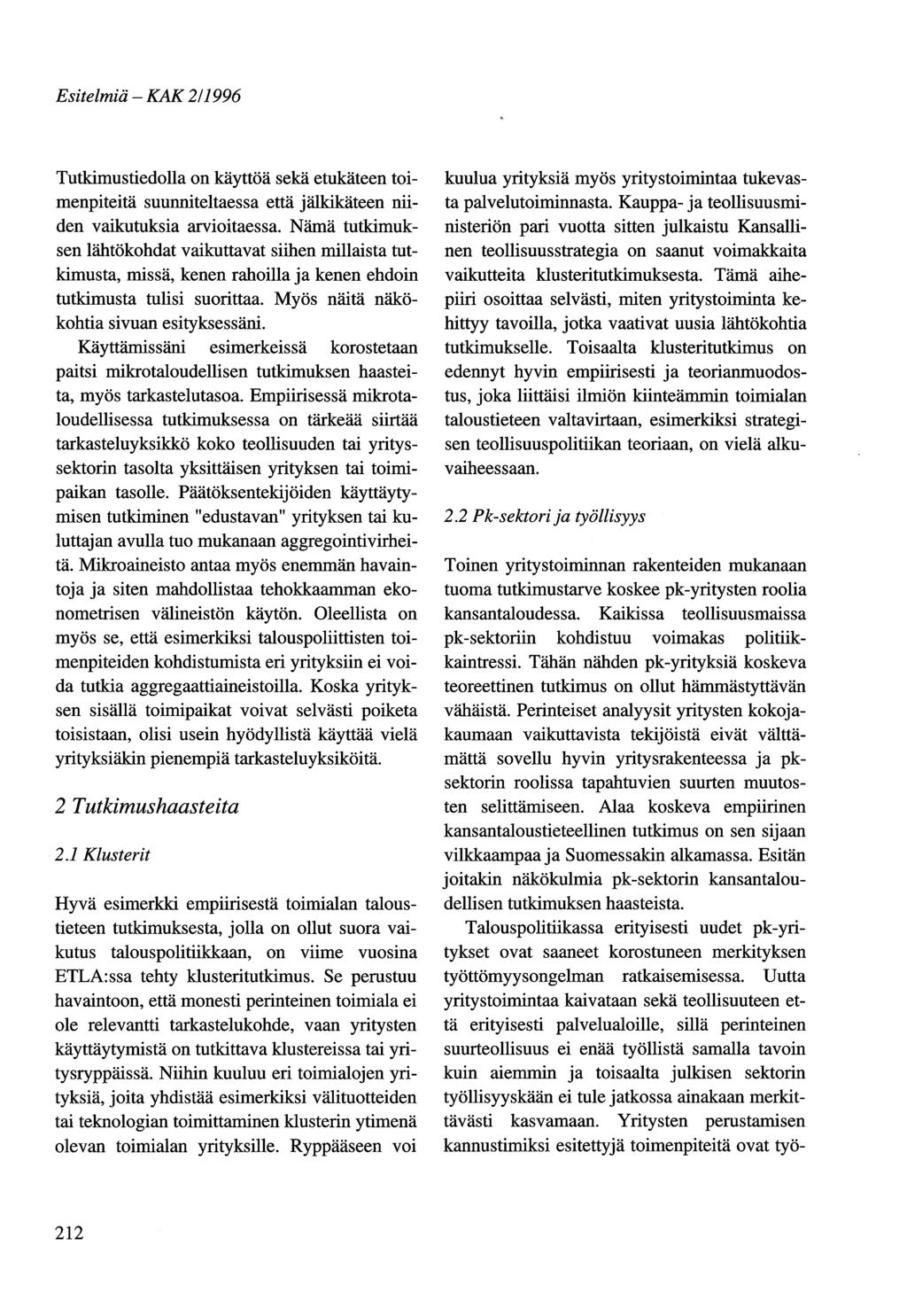 Esitelmiä - KAK 2/1996 Tutkimustiedolla on käyttöä sekä etukäteen toimenpiteitä suunniteltaessa että jälkikäteen niiden vaikutuksia arvioitaessa.