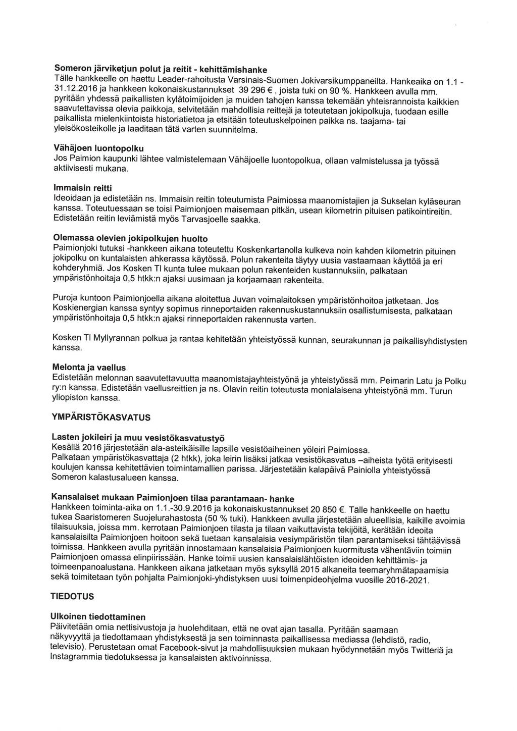 Someron järviketjun polut ja reitit - kehittämishanke Tälle_ hankkeelle on haettu Leader-rahoitusta Varsinais-Suomen Jokivarsikumppaneilta. Hankeaika on 1. 1-31. 12.