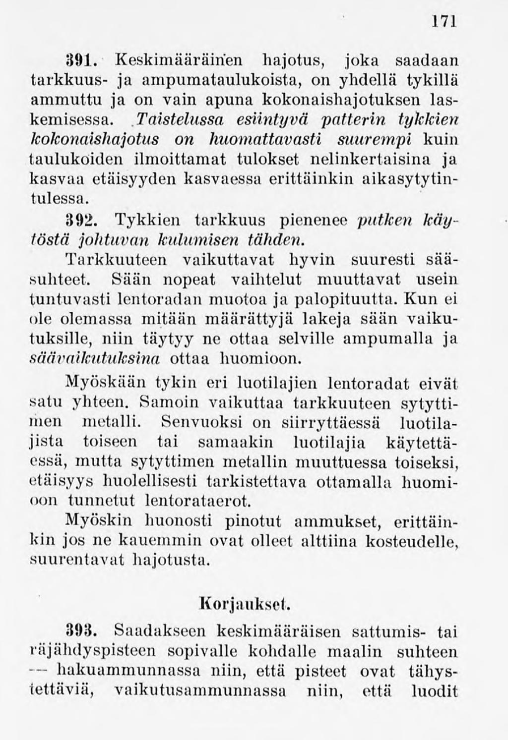 171 391. Keskimääräinen hajotus, joka saadaan tarkkuus- ja ampumataulukoista, on yhdellä tykillä ammuttu ja on vain apuna kokonaishajotuksen laskemisessa.