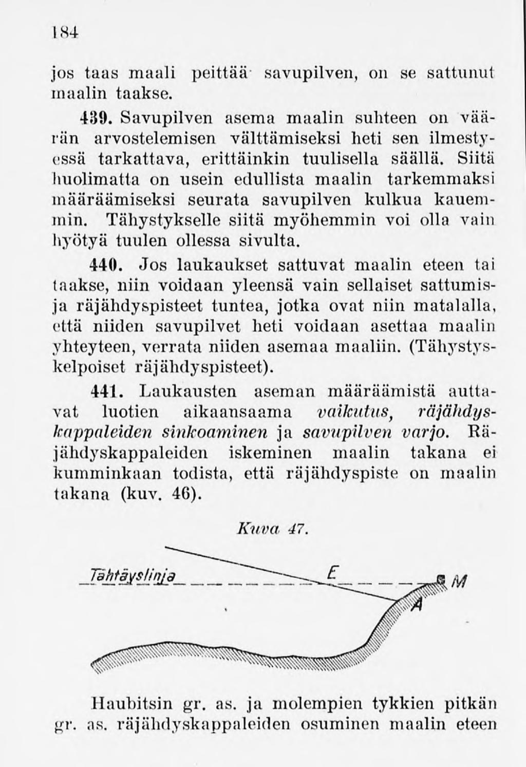 184 jos taas maali peittää savupilven, on se sattunut maalin taakse. 439.