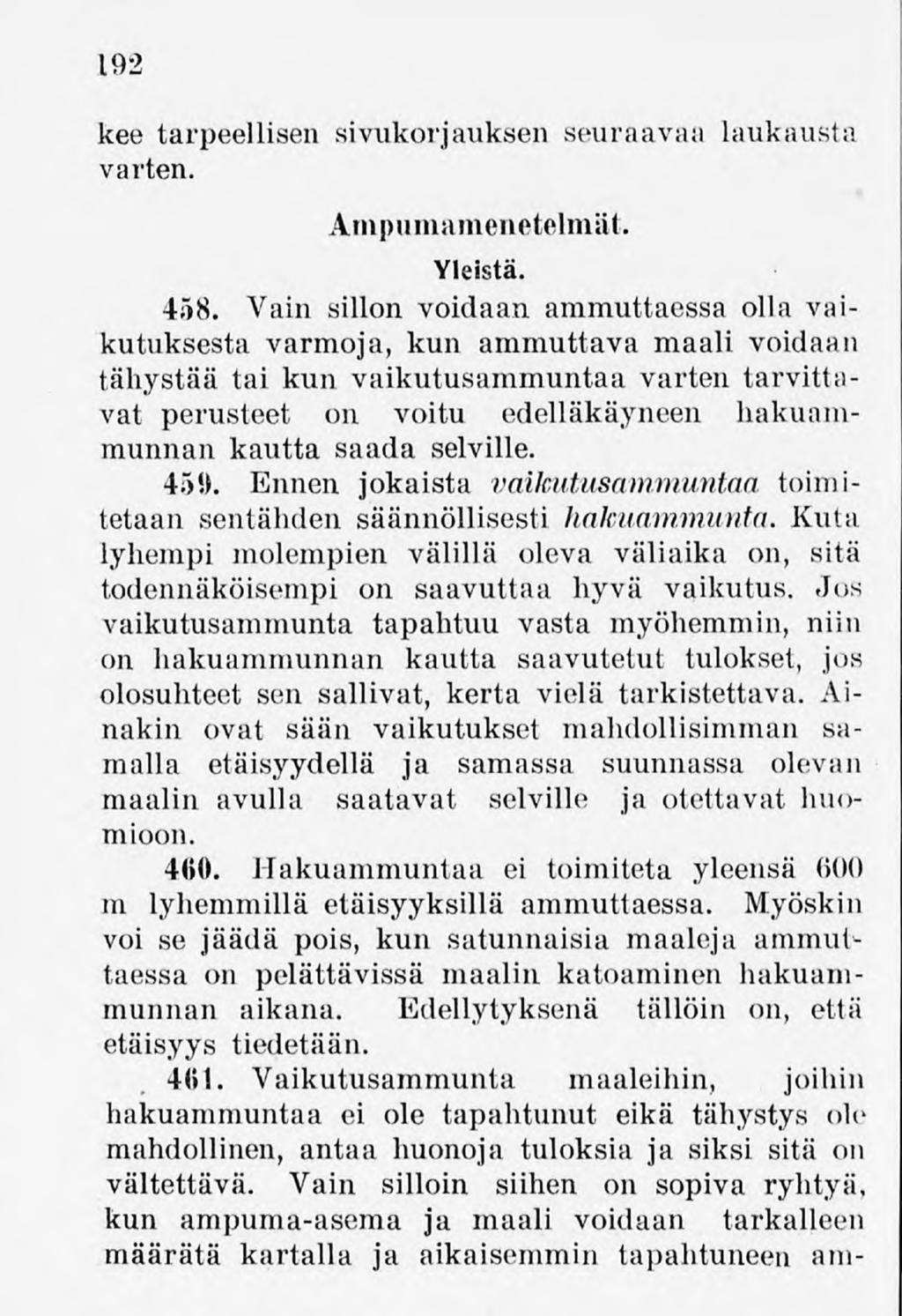 192 kee tarpeellisen sivukorjauksen seuraavaa laukausta varten. Ampumamenetelmät. Yleistä. 458.