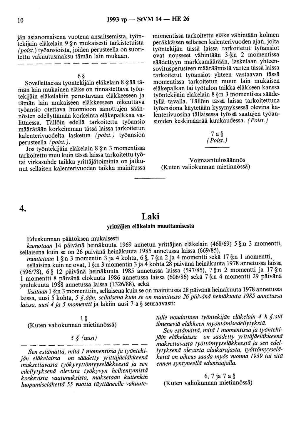 10 1993 vp - StVM 14 - HE 26 jän asianomaisena vuotena ansaitsemista, työntekijäin eläkelain 9 :n mukaisesti tarkistetuista ( poist.