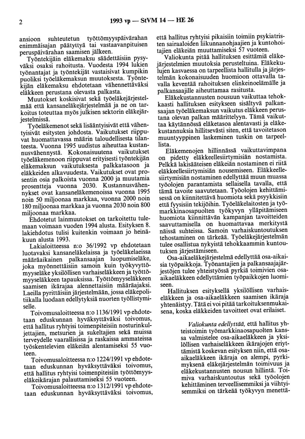 2 1993 vp - StVM 14 - HE 26 ansioon suhteutetun työttömyyspäivärahan enimmäisajan päätyttyä tai vastaavanpituisen peruspäivärahan saamisen jälkeen.