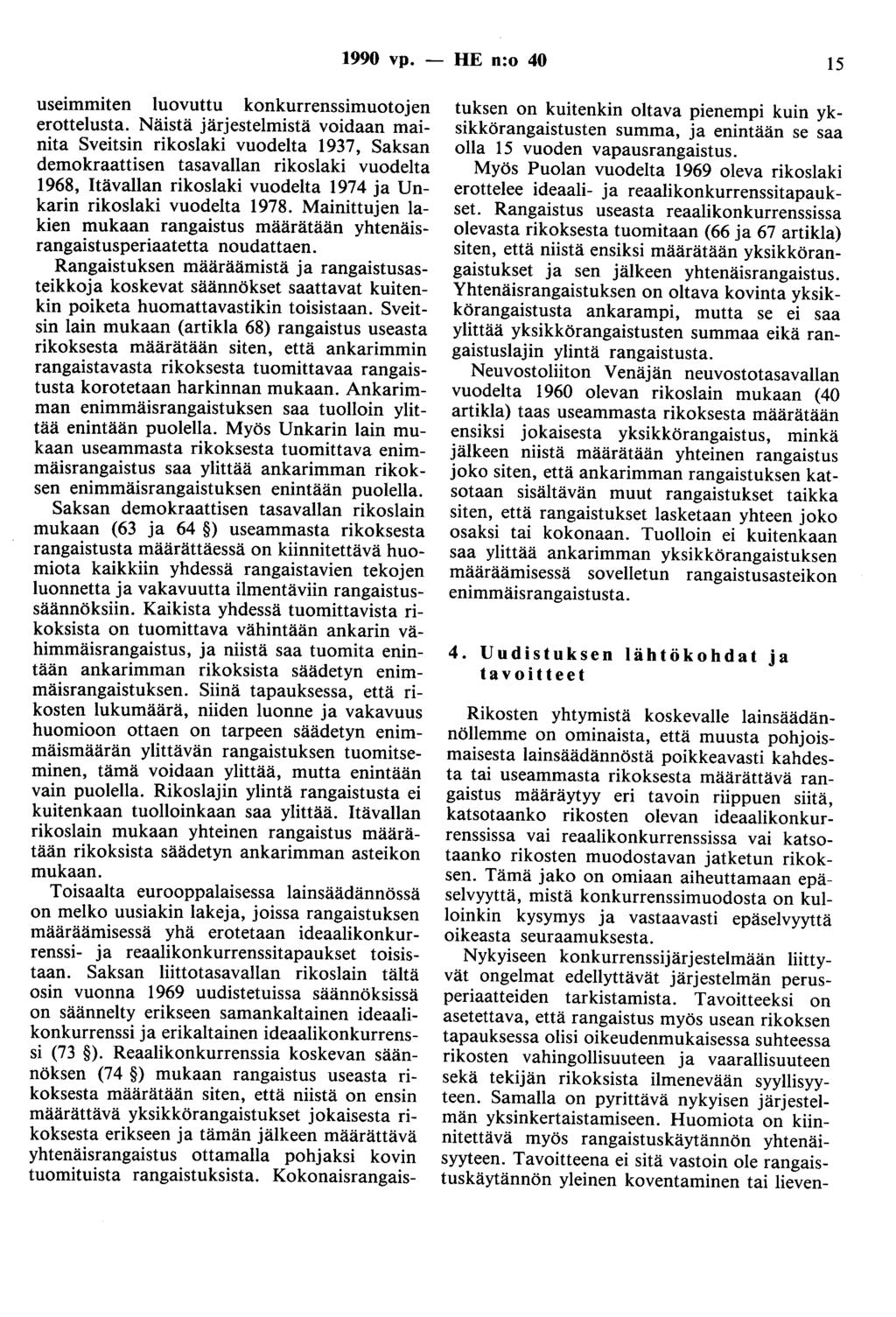 1990 vp. - HE n:o 40 15 useimmiten luovuttu konkurrenssimuotojen erottelusta.