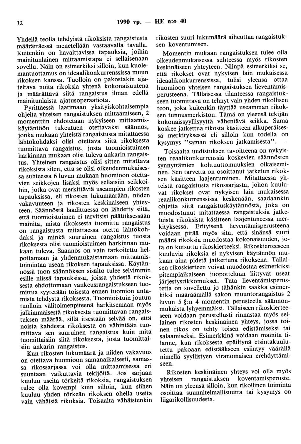 32 1990 vp. - HE n:o 40 Yhdellä teolla tehdyistä rikoksista rangaistusta määrättäessä menetellään vastaavalla tavalla.