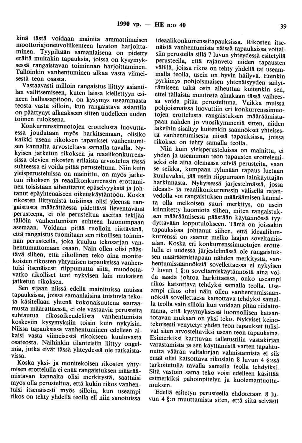 1990 vp. - HE n:o 40 39 kinä tästä voidaan mainita ammattimaisen moottoriajoneuvoliikenteen luvaton harjoittaminen.