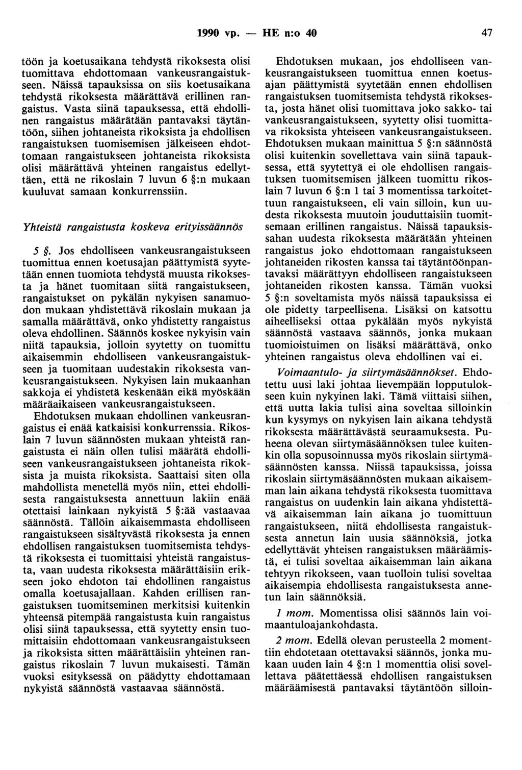 1990 vp. - HE n:o 40 47 töön ja koetusaikana tehdystä rikoksesta olisi tuomittava ehdottomaan vankeusrangaistukseen.