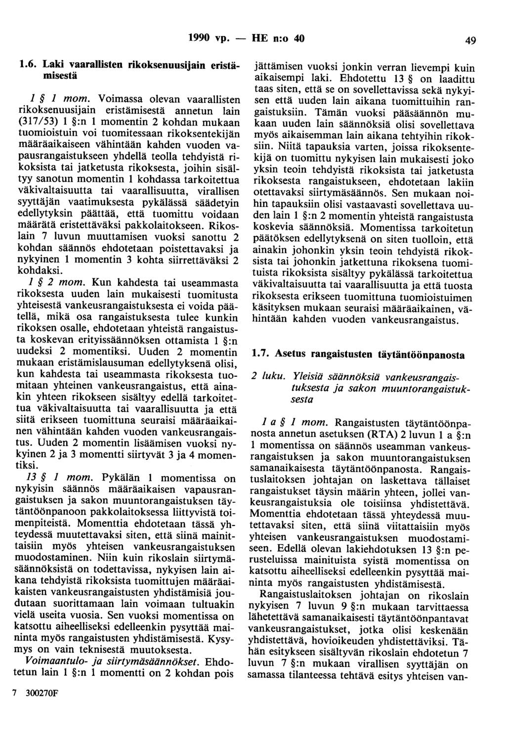 1990 vp. - HE n:o 40 49 1.6. Laki vaarallisten rikoksenuusijain eristämisestä 1 1 mom.
