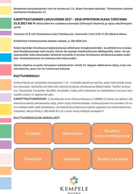 Kirjasto KEMPELEEN PÄÄKIRJASTO sijaitsee liikekeskus Zeppelinin kolmannessa kerroksessa os: Zeppelinintie 1, 90450 Kempele Puh. 050 3169 409 Sähköposti: kirjasto@kempele.fi Kirjaston kotisivu: www.
