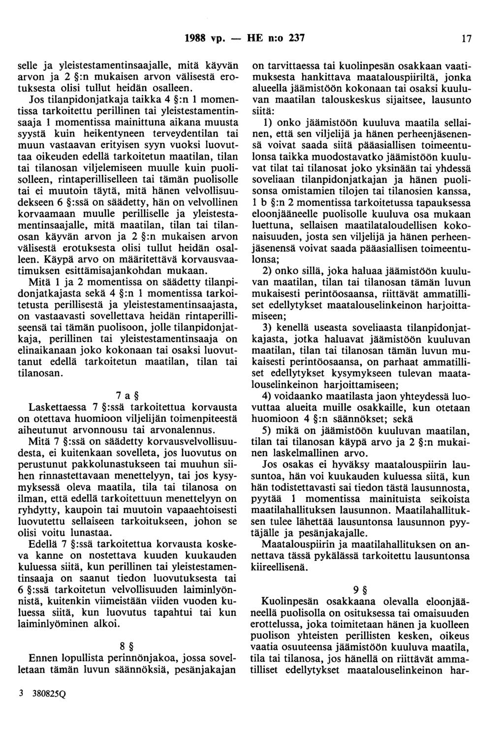 1988 vp. - HE n:o 237 17 selle ja yleistestamentinsaajalle, mitä käyvän arvon ja 2 :n mukaisen arvon välisestä erotuksesta olisi tullut heidän osalleen.