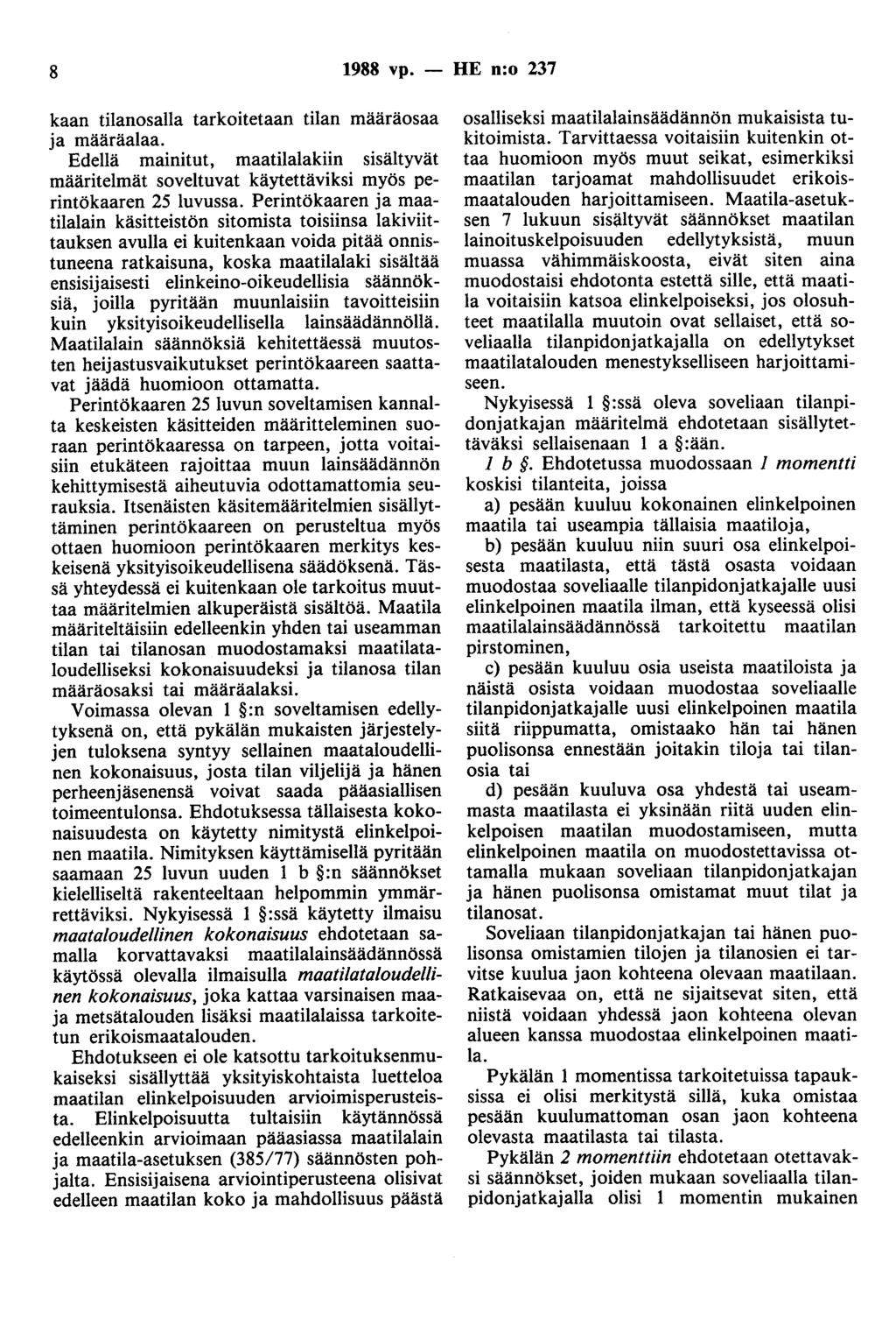 8 1988 vp. - HE n:o 237 kaan tilanosalla tarkoitetaan tilan määräosaa ja määräalaa. Edellä mainitut, maatilalakiin sisältyvät määritelmät soveltuvat käytettäviksi myös perintökaaren 25 luvussa.