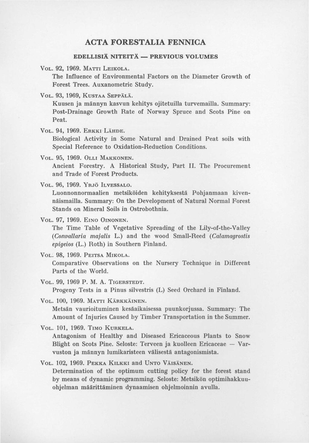 ACTA FORESTALIA FENNICA EDELLISIÄ NITEITÄ PREVIOUS VOLUMES VOL. 92, 969. MATTI LEIKOLA. The Influence of Environmental Factors on the Diameter Growth of Forest Trees. Auxanometric Study. VOL. 93, 969, KUSTAA SEPPÄLÄ.