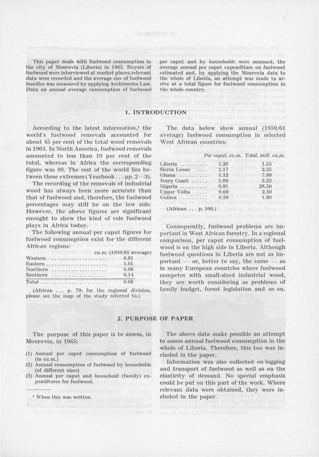 This paper deals with fuelwood consumption in the city of Monrovia (Liberia) in 965.